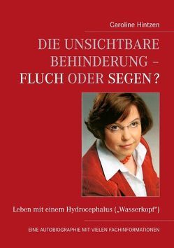Die unsichtbare Behinderung – Fluch oder Segen? von Hintzen,  Caroline Die unsichtbare Behinderung – Fluch oder Segen? von Hintzen,  Caroline