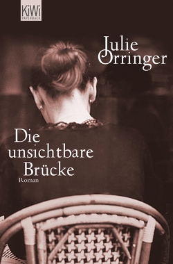 Die unsichtbare Brücke von Orringer,  Julie