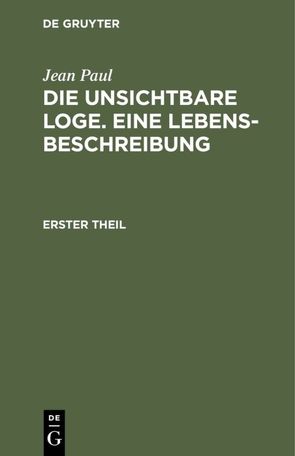 Die unsichtbare Loge. Eine Lebensbeschreibung von Paul,  Jean