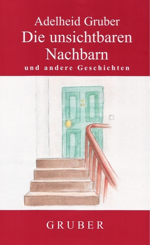 Die unsichtbaren Nachbarn von Gruber,  Adelheid, Gruber,  Isabell