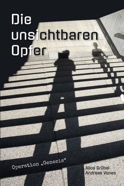 Die unsichtbaren Opfer von Grübel,  Alice, Vones,  Andreas