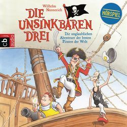 Die Unsinkbaren Drei – Die unglaublichen Abenteuer der besten Piraten der Welt von Dähne,  Thomas, Justen,  Peter, Nünnerich,  Wilhelm, Schareck,  Uwe, Schweizer,  Klaus