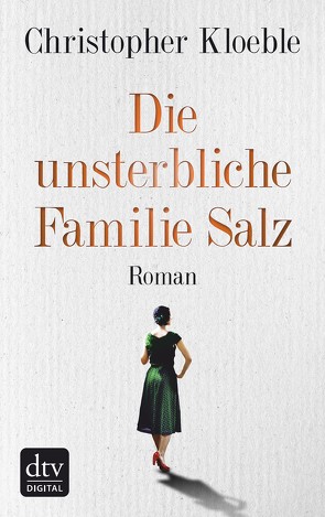 Die unsterbliche Familie Salz von Kloeble,  Christopher