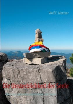 Die Unsterblichkeit der Seele von Matzker,  Wolf E.