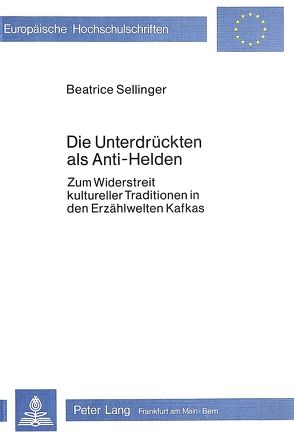 Die Unterdrückten als Anti-Helden von Sellinger,  Beatrice