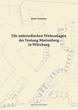 Die unterirdischen Wehranlagen der Festung Marienberg in Würzburg von Hofmann,  Elmar