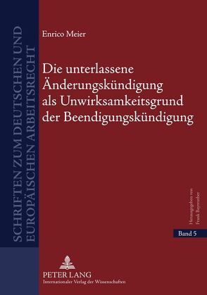 Die unterlassene Änderungskündigung als Unwirksamkeitsgrund der Beendigungskündigung von Meier,  Enrico