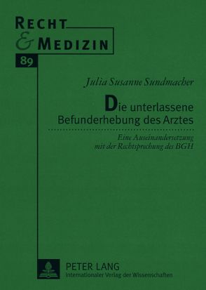 Die unterlassene Befunderhebung des Arztes von Sundmacher,  Julia