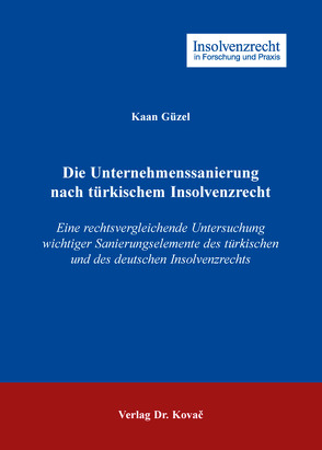 Die Unternehmenssanierung nach türkischem Insolvenzrecht von Güzel,  Kaan