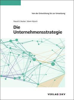 Die Unternehmensstrategie von Stocker,  Pascal O., Wyrsch,  Edwin