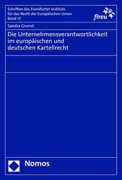 Die Unternehmensverantwortlichkeit im europäischen und deutschen Kartellrecht von Grunst,  Sandra