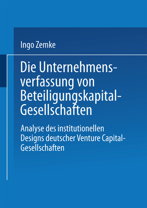 Die Unternehmensverfassung von Beteiligungskapital-Gesellschaften von Zemke,  Ingo