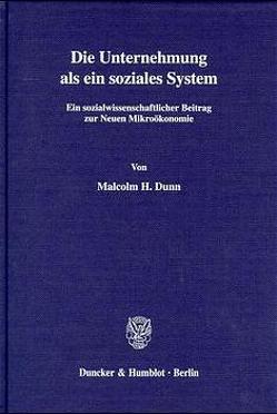 Die Unternehmung als ein soziales System. von Dunn,  Malcolm H.