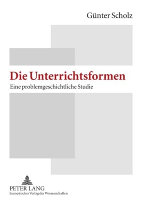 Die Unterrichtsformen von Scholz,  Günter