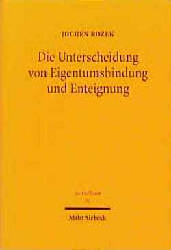 Die Unterscheidung von Eigentumsbindung und Enteignung von Rozek,  Jochen