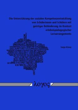 Die Unterstützung der sozialen Kompetenzentwicklung von Schülerinnen und Schülern mit geistiger Behinderung im Kontext erlebnispädagogischer Lernarrangements von Kinne,  Tanja