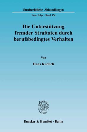 Die Unterstützung fremder Straftaten durch berufsbedingtes Verhalten. von Kudlich,  Hans