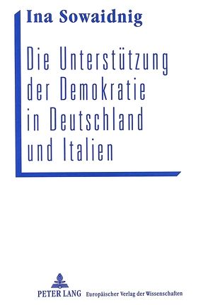 Die Unterstützung der Demokratie in Deutschland und Italien von Sowaidnig,  Ina