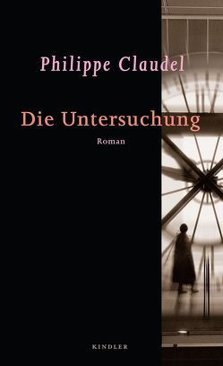 Die Untersuchung von Claudel,  Philippe, Kronenberger,  Ina