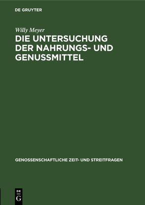 Die Untersuchung der Nahrungs- und Genussmittel von Meyer,  Willy