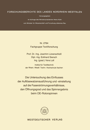 Die Untersuchung des Einflusses der Auflösewalzenausführung und -einstellung auf die Faserströmungsverhältnisse, den Öffnungsgrad und das Spinnergebnis beim OE-Rotorspinnen von Lünenschloß,  Joachim