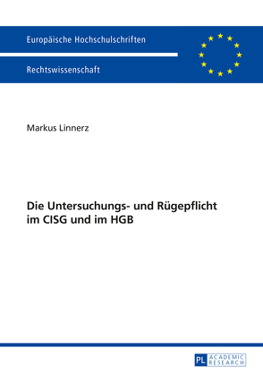 Die Untersuchungs- und Rügepflicht im CISG und im HGB von Linnerz,  Markus