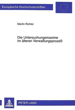 Die Untersuchungsmaxime im älteren Verwaltungsprozeß von Richter,  Martin