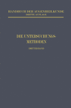 Die Untersuchungsmethoden von Axenfeld,  Th., Elsching,  A., Engelking,  E., Erggellet,  H., Köllner,  H., Langenhan,  J. W., Nordenson,  F., Vogt,  A.