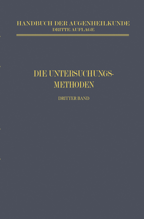 Die Untersuchungsmethoden von Axenfeld,  Th., Elsching,  A., Engelking,  E., Erggellet,  H., Köllner,  H., Langenhan,  J. W., Nordenson,  F., Vogt,  A.