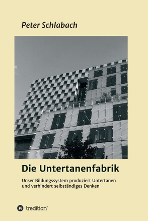 Die Untertanenfabrik von Schlabach,  Peter