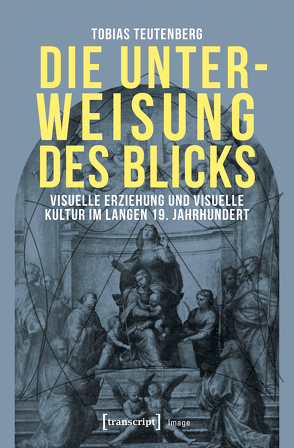 Die Unterweisung des Blicks von Teutenberg,  Tobias