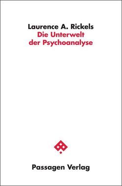 Die Unterwelt der Psychoanalyse von Berka,  Sigrid, Carstensen,  Thorsten, Gottwald,  Thomas, Kittler,  Wolfgang, Rickels,  Laurence A, Wünsch,  Michaela