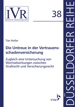 Die Untreue in der Vertrauensschadenversicherung von Hofer,  Tim, Looschelders,  Dirk, Michael,  Lothar