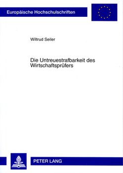 Die Untreuestrafbarkeit des Wirtschaftsprüfers von Wiedemann,  Wiltrud