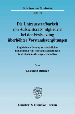 Die Untreuestrafbarkeit von Aufsichtsratsmitgliedern bei der Festsetzung überhöhter Vorstandsvergütungen. von Dittrich,  Elisabeth