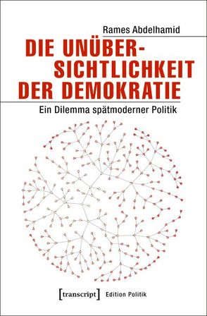 Die Unübersichtlichkeit der Demokratie von Abdelhamid,  Rames