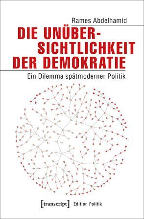 Die Unübersichtlichkeit der Demokratie von Abdelhamid,  Rames