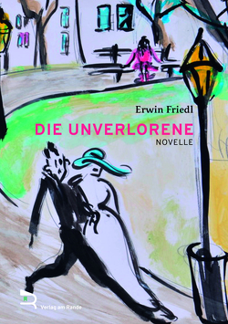 DIE UNVERLORENE von Friedl,  Erwin