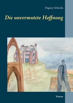 Die unvermutete Hoffnung von Schenda,  Dagmar