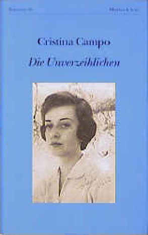 Die Unverzeihlichen von Campo,  Cristina, Ceronetti,  Guido, Gabler,  Irmengard