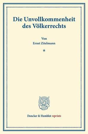 Die Unvollkommenheit des Völkerrechts. von Zitelmann,  Ernst