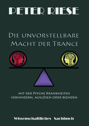 Die unvorstellbare Macht der Trance von Riese,  Peter