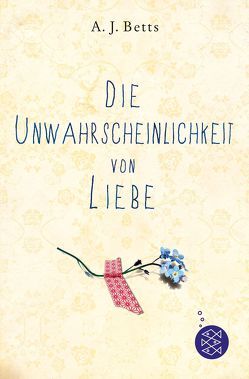 Die Unwahrscheinlichkeit von Liebe von Betts,  A. J., Diestelmeier,  Katharina, Malich,  Anja