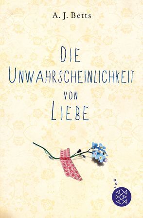 Die Unwahrscheinlichkeit von Liebe von Betts,  A. J., Diestelmeier,  Katharina, Malich,  Anja