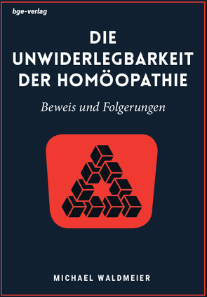 Die Unwiderlegbarkeit der Homöopathie von Waldmeier,  Michael