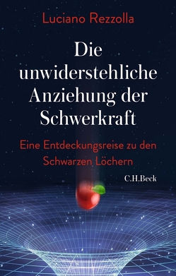 Die unwiderstehliche Anziehung der Schwerkraft von Heinemann,  Enrico, Rezzolla,  Luciano