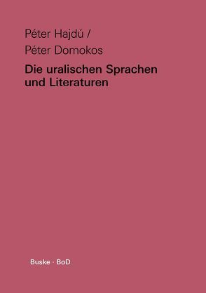 Die uralischen Sprachen und Literaturen von Domokos,  Péter, Haader,  Lea, Hajdú,  Péter