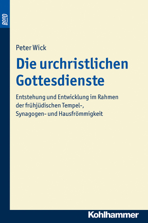 Die urchristlichen Gottesdienste. BonD von Wick,  Peter