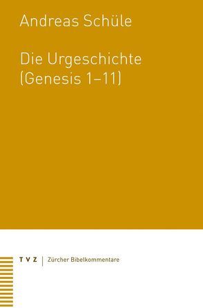 Die Urgeschichte (Genesis 1–11) von Schüle,  Andreas