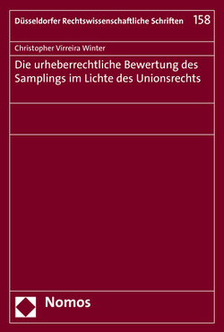 Die urheberrechtliche Bewertung des Samplings im Lichte des Unionsrechts von Virreira Winter,  Christopher